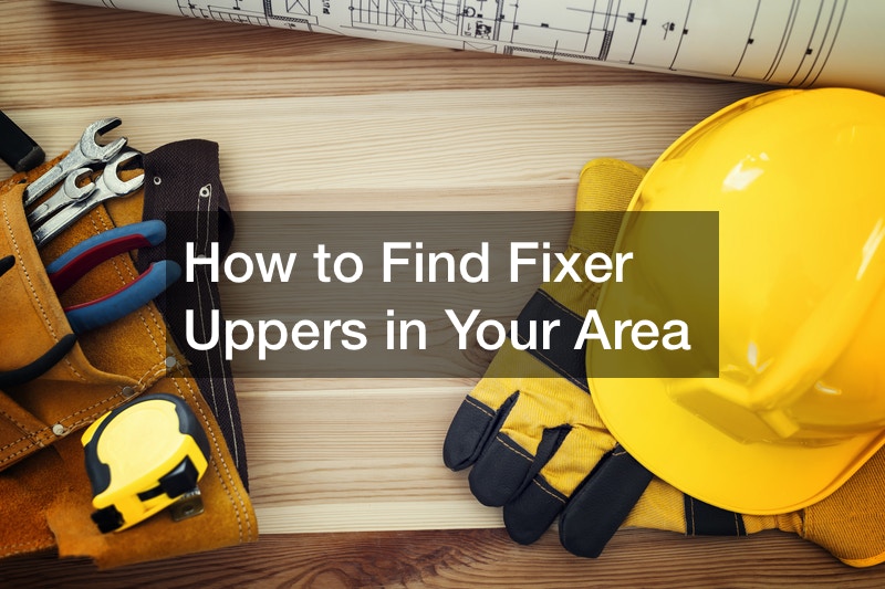 How to Find Fixer Uppers in Your Area