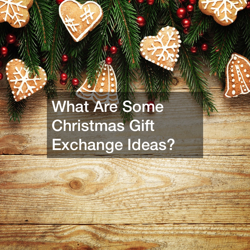 What Are Some Christmas Gift Exchange Ideas?