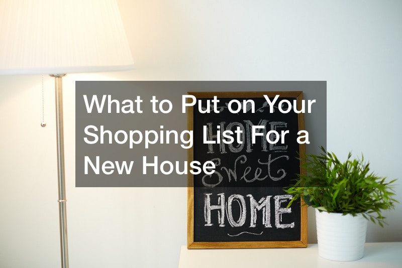 What to Put on Your Shopping List For a New House