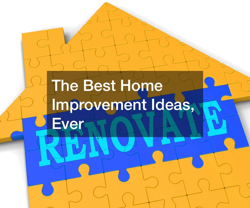 The Best Home Improvement Ideas, Ever