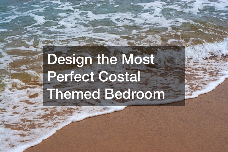 Design the Most Perfect Costal Themed Bedroom