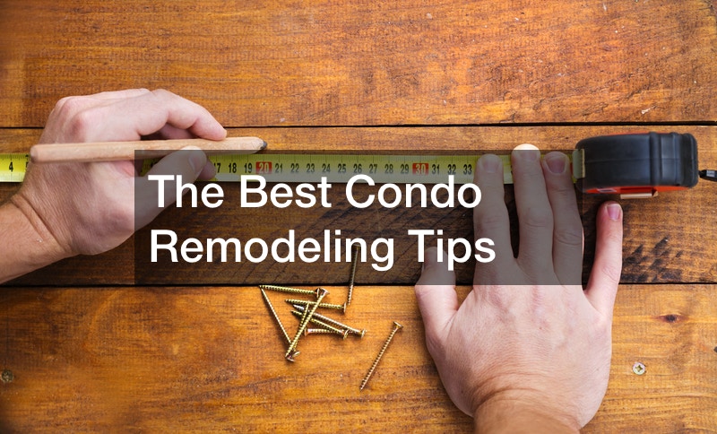 The Best Condo Remodeling Tips