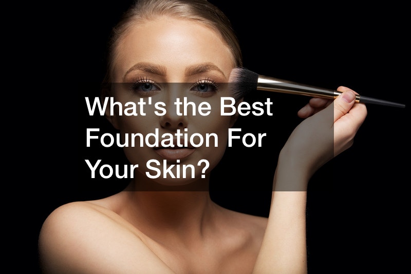 Whats the Best Foundation For Your Skin?