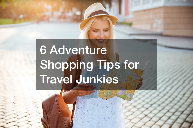 6 Adventure Shopping Tips for Travel Junkies