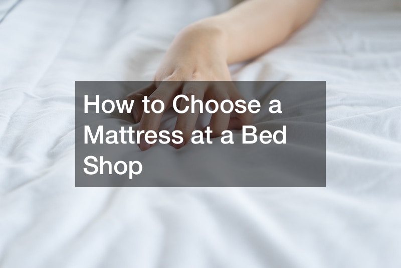 How to Choose a Mattress at a Bed Shop