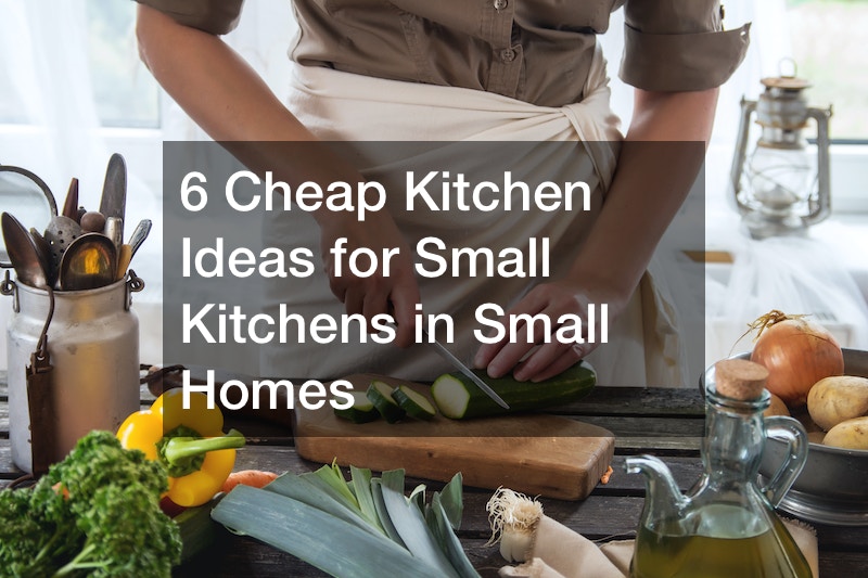6 Cheap Kitchen Ideas for Small Kitchens in Small Homes