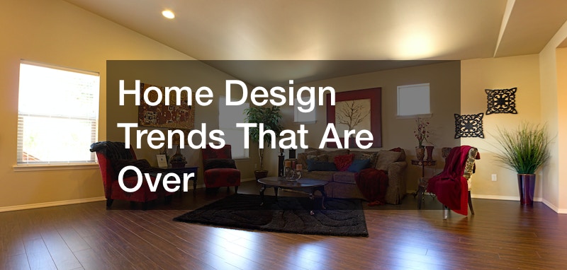 Home Design Trends That Are Over