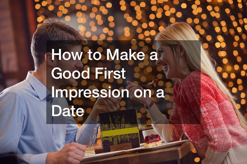 How to Make a Good First Impression on a Date