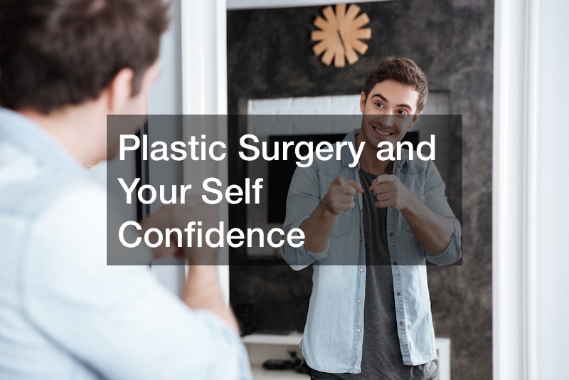 Plastic Surgery and Your Self Confidence