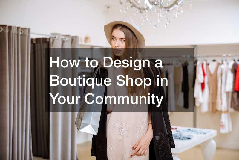 How to Design a Boutique Shop in Your Community