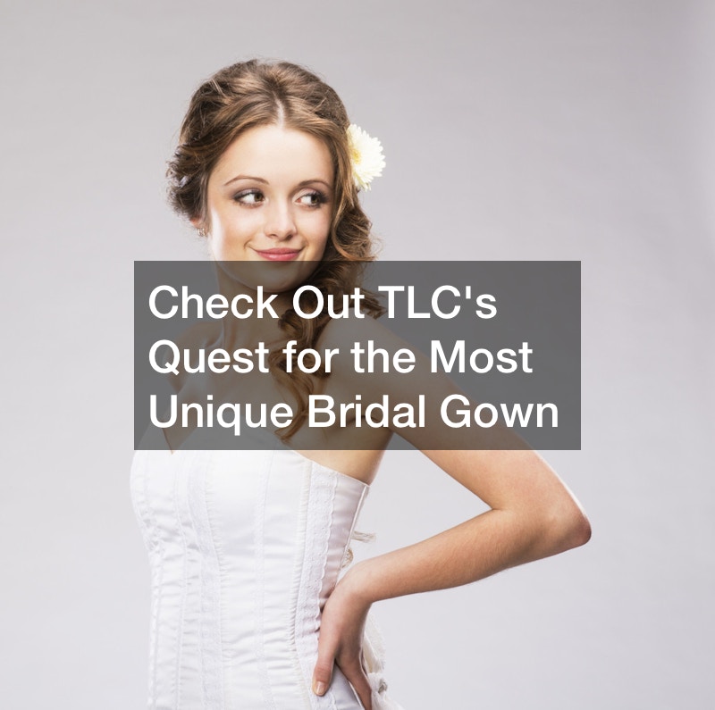 Check Out TLCs Quest for the Most Unique Bridal Gown