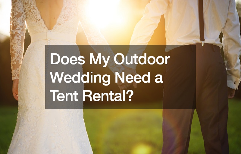 Does My Outdoor Wedding Need a Tent Rental?