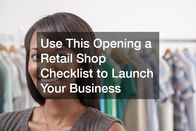 Use This Opening a Retail Shop Checklist to Launch Your Business