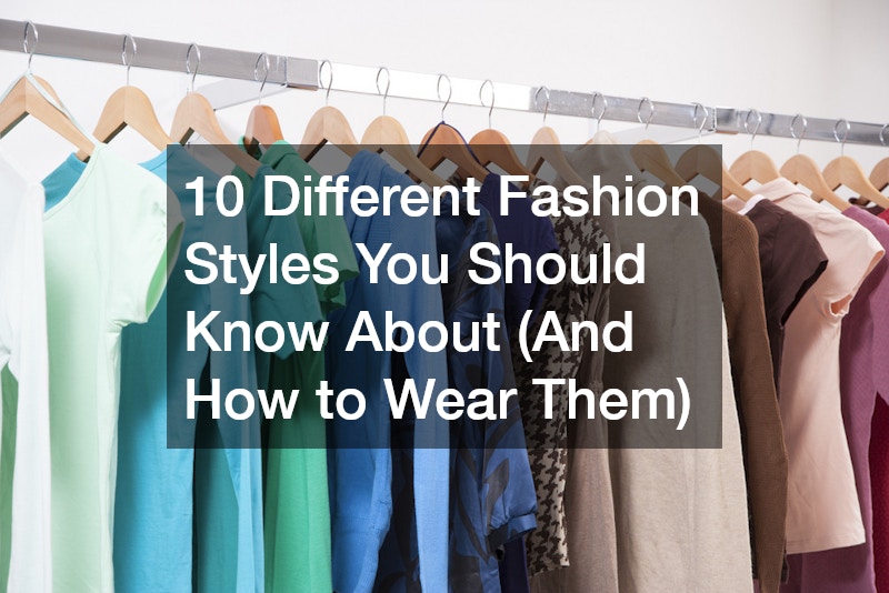 10 Different Fashion Styles You Should Know About (And How to Wear Them)